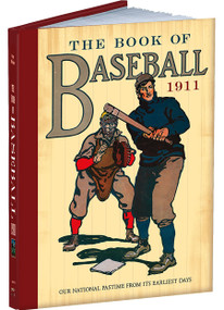 The Book of Baseball, 1911 (Our National Pastime from Its Earliest Days) by William Patten, J. Walker McSpadden, Paul Dickson, 9780486479576
