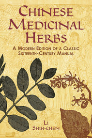 Chinese Medicinal Herbs (A Modern Edition of a Classic Sixteenth-Century Manual) by Shih-Chên Li, Porter Smith, G. A. Stuart, 9780486428017