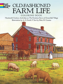 Old-Fashioned Farm Life Coloring Book (Nineteenth-Century Activities on the Firestone Farm at Greenfield Village) by A. G. Smith, Peter H. Cousins, 9780486261485