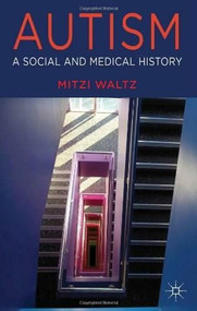 Autism (A Social and Medical History) by Mitzi Waltz, 9780230527508