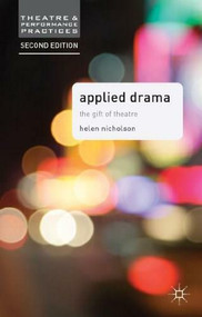 Applied Drama (The Gift of Theatre) by Helen Nicholson, 9781137003959
