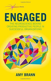 Engaged (The Neuroscience Behind Creating Productive People in Successful Organizations) by Amy Brann, 9781137500403