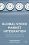 Global Stock Market Integration (Co-Movement, Crises, and Efficiency in Developed and Emerging Markets) by Asma Mobarek, Sabur Mollah, 9781137397188