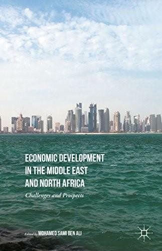 Economic Development in the Middle East and North Africa (Challenges and Prospects) by Mohamed Sami Ben Ali, 9781137486462