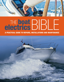 The Boat Electrics Bible (A practical guide to repairs, installations and maintenance on yachts and motorboats) by Andy Johnson, 9781408187791