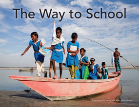 The Way to School by Rosemary McCarney, Plan International Canada, 9781927583784