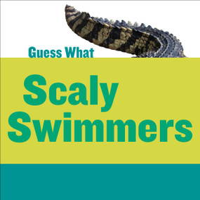 Scaly Swimmers (Crocodile) by Kelly Calhoun, Timothy Cap, 9781633626294