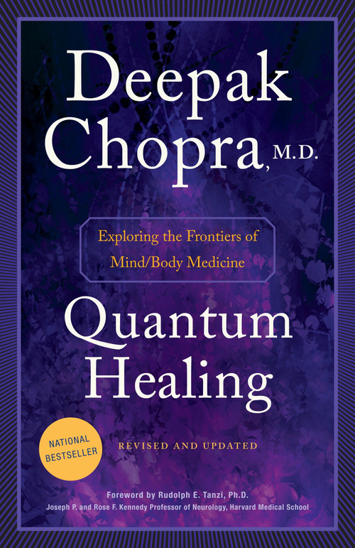 Quantum Healing (Revised and Updated) (Exploring the Frontiers of Mind/Body Medicine) by Deepak Chopra, M.D., 9781101884973