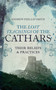 The Lost Teachings of the Cathars (Their Beliefs and Practices) by Andrew Phillip Smith, 9781780287157