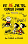 But We Love You, Charlie Brown (A New Peanuts Book) by Charles M Schulz, 9781782761617