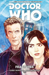 Doctor Who: The Twelfth Doctor Vol. 2: Fractures by Robbie Morrison, Brian Williamson, 9781782763017