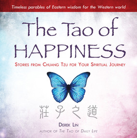 The Tao of Happiness (Stories from Chuang Tzu for Your Spiritual Journey) by Derek Lin, 9780399175510