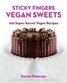 Sticky Fingers' Vegan Sweets (100 Super-Secret Vegan Recipes: A Baking Book) by Doron Petersan, 9781583335116