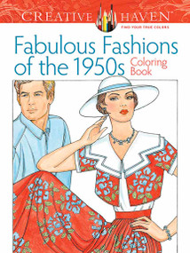 Creative Haven Fabulous Fashions of the 1950s Coloring Book by Ming-Ju Sun, 9780486799063