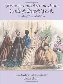 Fashions and Costumes from Godey's Lady's Book (Including 8 Plates in Full Color) by Stella Blum, 9780486248417