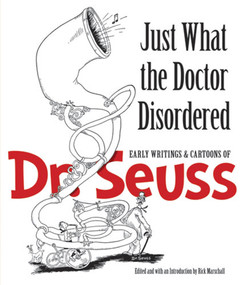 Just What the Doctor Disordered (Early Writings and Cartoons of Dr. Seuss) by Dr. Seuss, Richard Marschall, 9780486498461