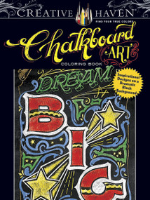 Creative Haven Chalkboard Art Coloring Book (Inspirational Designs on a Dramatic Black Background) by CJ Hughes, 9780486802107