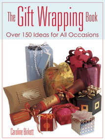 The Gift Wrapping Book (Over 150 Ideas for All Occasions) by Caroline Birkett, 9780486800271