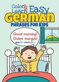 Color & Learn Easy German Phrases for Kids by Roz Fulcher, 9780486803609
