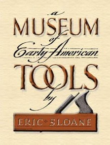 A Museum of Early American Tools - 9780486463032 by Eric Sloane, 9780486463032