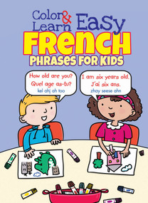 Color & Learn Easy French Phrases for Kids by Roz Fulcher, 9780486803616