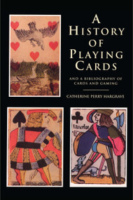 A History of Playing Cards and a Bibliography of Cards and Gaming by Catherine Perry Hargrave, 9780486412368
