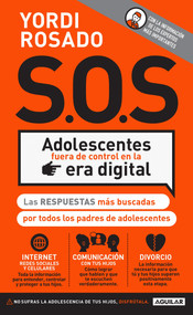 S.O.S Adolescentes fuera de control en la era digital / S.O.S! Out-of-Control Teenagers in the Digital Age (Spanish Edition) by Yordi Rosado, 9781941999530