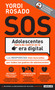 S.O.S Adolescentes fuera de control en la era digital / S.O.S! Out-of-Control Teenagers in the Digital Age (Spanish Edition) by Yordi Rosado, 9781941999530