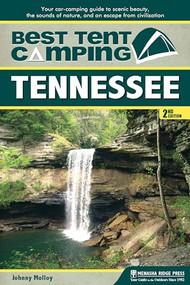 Best Tent Camping: Tennessee (Your Car-Camping Guide to Scenic Beauty, the Sounds of Nature, and an Escape from Civilization) by Johnny Molloy, 9781634040266