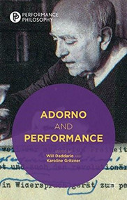 Adorno and Performance by Will Daddario, Karoline Gritzner, 9781137429872