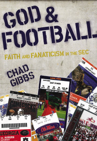 God and Football (Faith and Fanaticism in the SEC) by Chad Gibbs, 9780310329220