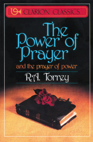The Power of Prayer (And the Prayer of Power) by R. A. Torrey, 9780310333111