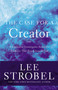The Case for a Creator (A Journalist Investigates Scientific Evidence That Points Toward God) by Lee Strobel, 9780310339281
