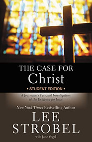 The Case for Christ Student Edition (A Journalist's Personal Investigation of the Evidence for Jesus) by Lee Strobel, Jane Vogel, 9780310745648