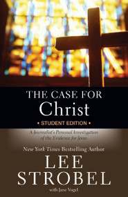 The Case for Christ Student Edition (A Journalist's Personal Investigation of the Evidence for Jesus) by Lee Strobel, Jane Vogel, 9780310745648