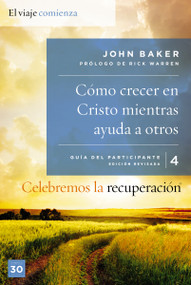 Celebremos la recuperación Guía 4: Cómo crecer en Cristo mientras ayudas a otros (Spanish Edition) by John Baker, Rick Warren, 9780829766684