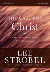 The Case for Christ Bible Study Guide Revised Edition (Investigating the Evidence for Jesus) by Lee Strobel, Garry D. Poole, 9780310698500