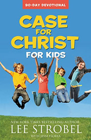Case for Christ for Kids 90-Day Devotional by Lee Strobel, Jesse Florea, 9780310733928