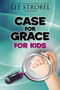 Case for Grace for Kids by Lee Strobel, Jesse Florea, 9780310736561