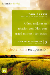 Celebremos la recuperación Guía 3: Cómo mejorar su relación con Dios, con usted mismo y con otros (Spanish Edition) by John Baker, Rick Warren, 9780829766660