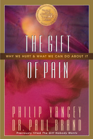 The Gift of Pain (Why We Hurt and What We Can Do About It) by Paul Brand, Philip Yancey, 9780310221449
