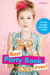 Best Party Book Ever! (From invites to overnights and everything in between) by Editors of Faithgirlz! and Girls' Life Mag, 9780310746003