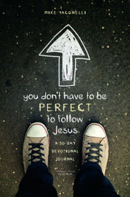 You Don't Have to Be Perfect to Follow Jesus (A 30-Day Devotional Journal) by Mike  Yaconelli, 9780310742630