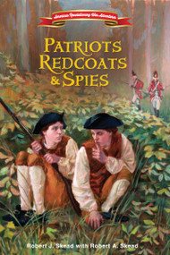 Patriots, Redcoats and Spies by Robert J. Skead, Robert A. Skead, 9780310748410