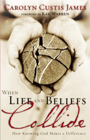 When Life and Beliefs Collide (How Knowing God Makes a Difference) by Carolyn Custis James, Kay Warren, 9780310250142