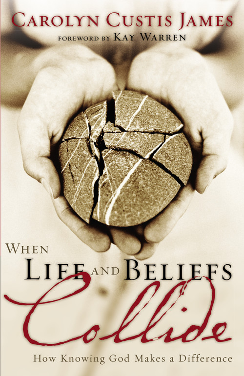When Life and Beliefs Collide (How Knowing God Makes a Difference) by Carolyn Custis James, Kay Warren, 9780310250142