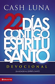 22 días contigo, Espíritu Santo (Devocional) (Spanish Edition) by Cash Luna, 9780829760637