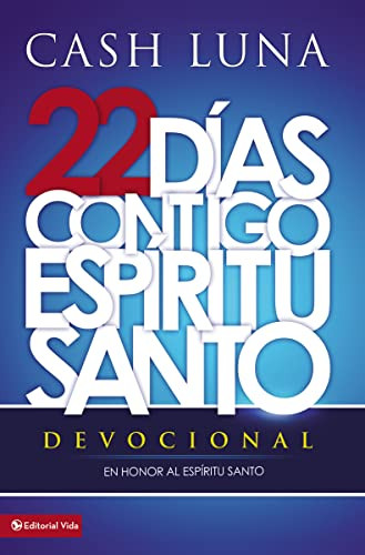 22 días contigo, Espíritu Santo (Devocional) (Spanish Edition) by Cash Luna, 9780829760637