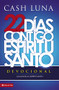 22 días contigo, Espíritu Santo (Devocional) (Spanish Edition) by Cash Luna, 9780829760637