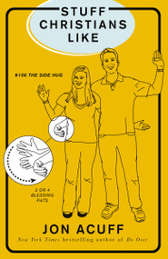 Stuff Christians Like (Sometimes the Stuff That Comes with Faith Is Funny) by Jonathan Acuff, 9780310319948